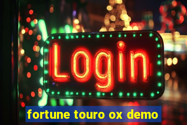 fortune touro ox demo